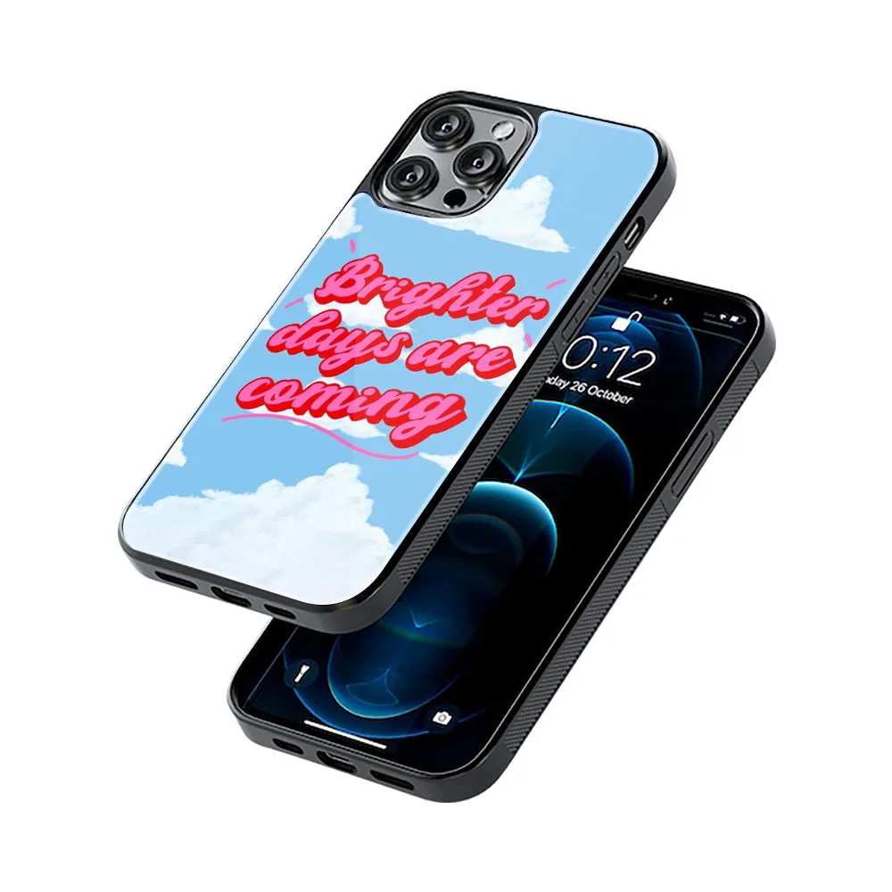 Brighter Days Are Coming Phone Cover | Glass Case